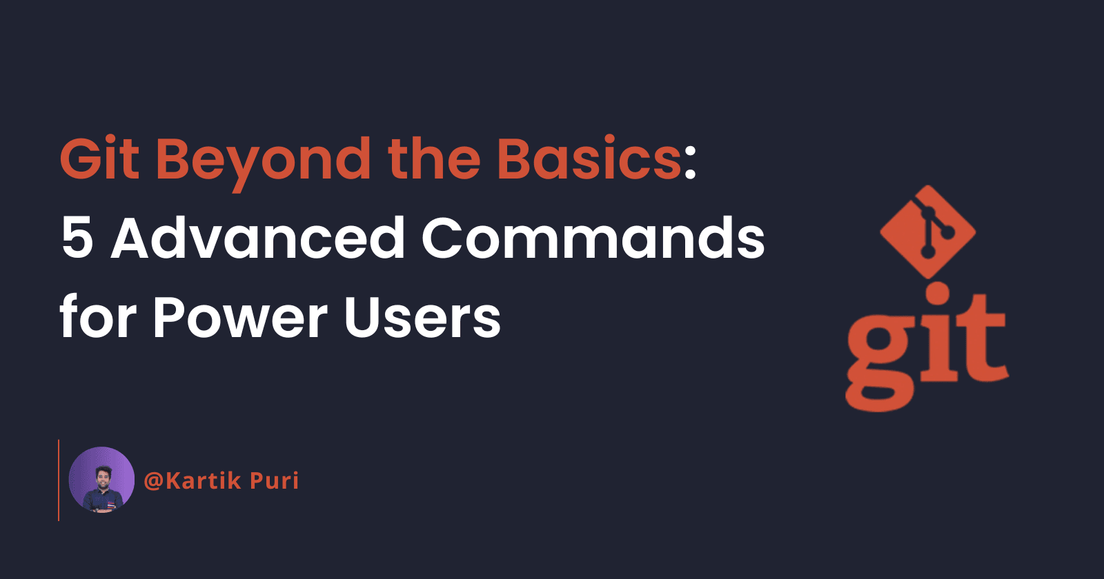 Git Beyond the Basics: 5 Advanced Commands for Power Users